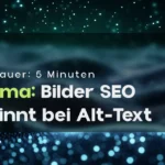 Bilder-SEO richtig gemacht: Alt-Texte, Dateinamen & Formate mit Wirkung
